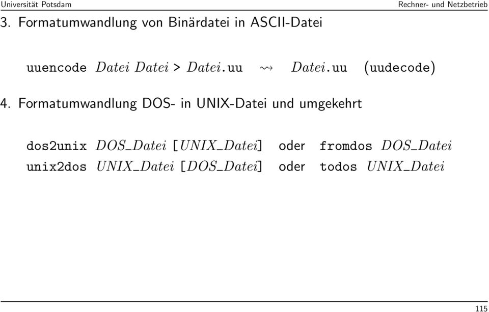 Formatumwandlung DOS- in UNIX-Datei und umgekehrt dos2unix DOS