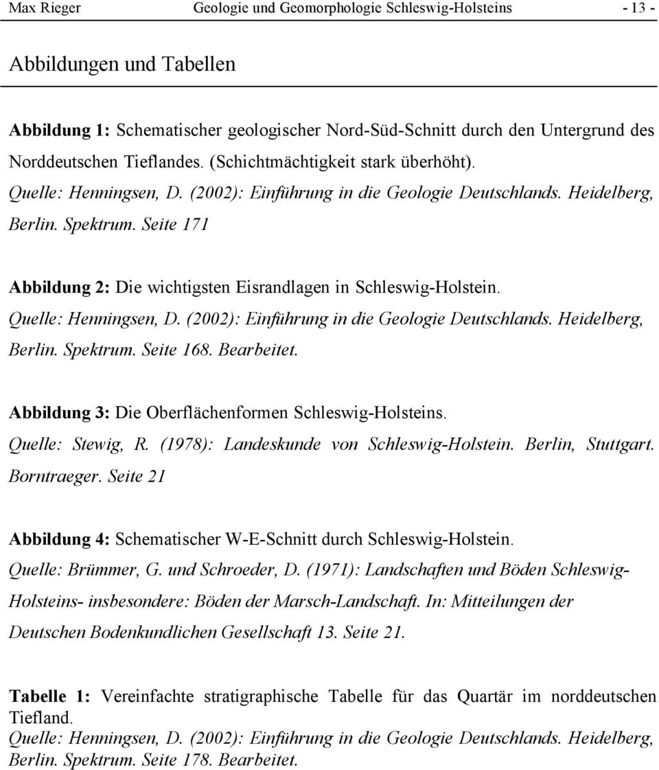 Seite 171 Abbildung 2: Die wichtigsten Eisrandlagen in Schleswig-Holstein. Quelle: Henningsen, D. (2002): Einführung in die Geologie Deutschlands. Heidelberg, Berlin. Spektrum. Seite 168. Bearbeitet.