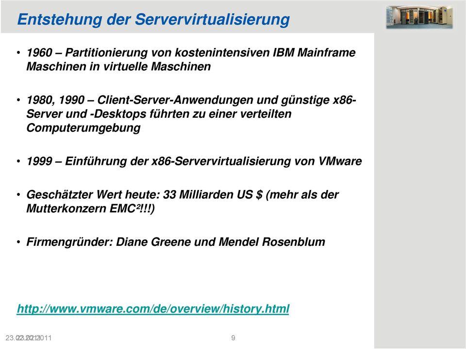 Computerumgebung 1999 Einführung der x86-servervirtualisierung von VMware Geschätzter Wert heute: 33 Milliarden US $