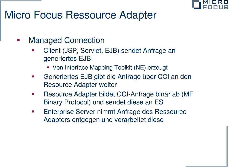 CCI an den Resource Adapter weiter Resource Adapter bildet CCI-Anfrage binär ab (MF Binary