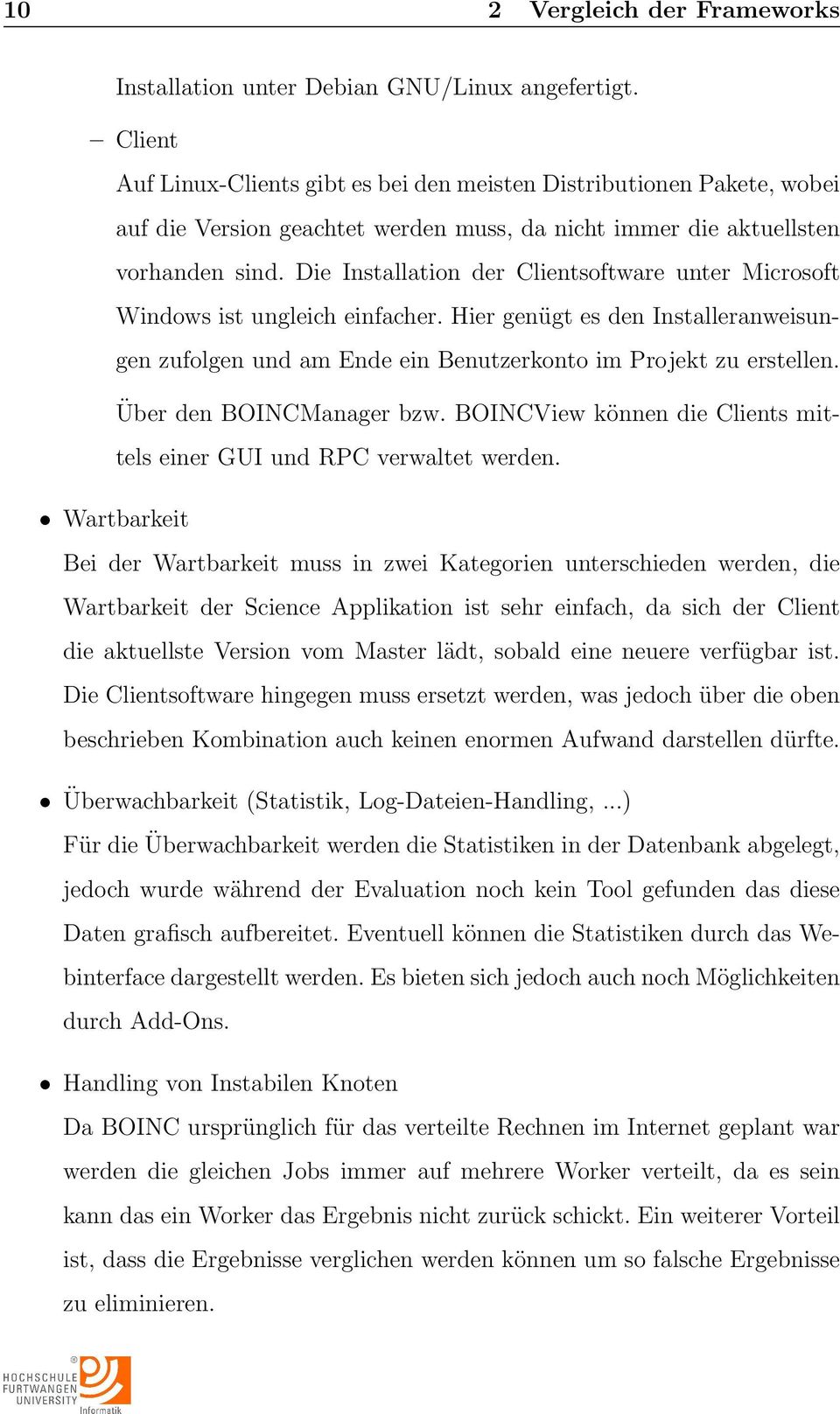 Die Installation der Clientsoftware unter Microsoft Windows ist ungleich einfacher. Hier genügt es den Installeranweisungen zufolgen und am Ende ein Benutzerkonto im Projekt zu erstellen.