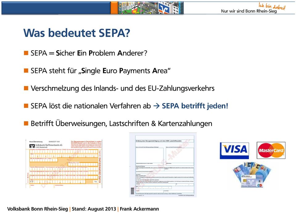 Inlands- und des EU-Zahlungsverkehrs SEPA löst die nationalen