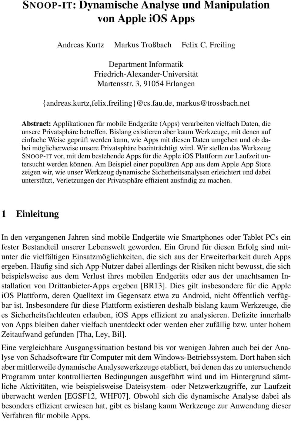 Bislang existieren aber kaum Werkzeuge, mit denen auf einfache Weise geprüft werden kann, wie Apps mit diesen Daten umgehen und ob dabei möglicherweise unsere Privatsphäre beeinträchtigt wird.