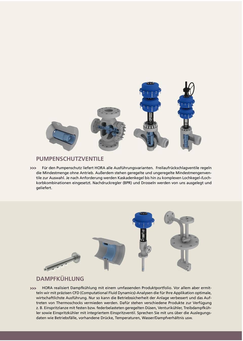 Nachdruckregler (BPR) und Drosseln werden von uns ausgelegt und geliefert. DAMPFKÜHLUNG HORA realisiert Dampfkühlung mit einem umfassenden Produktportfolio.