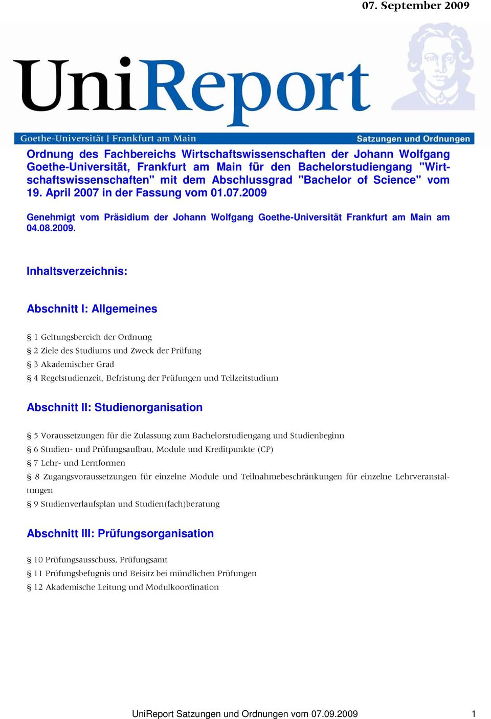 Genehmigt vom Präsidium der Johann Wolfgang Goethe-Universität Frankfurt am Main am 04.08.2009.