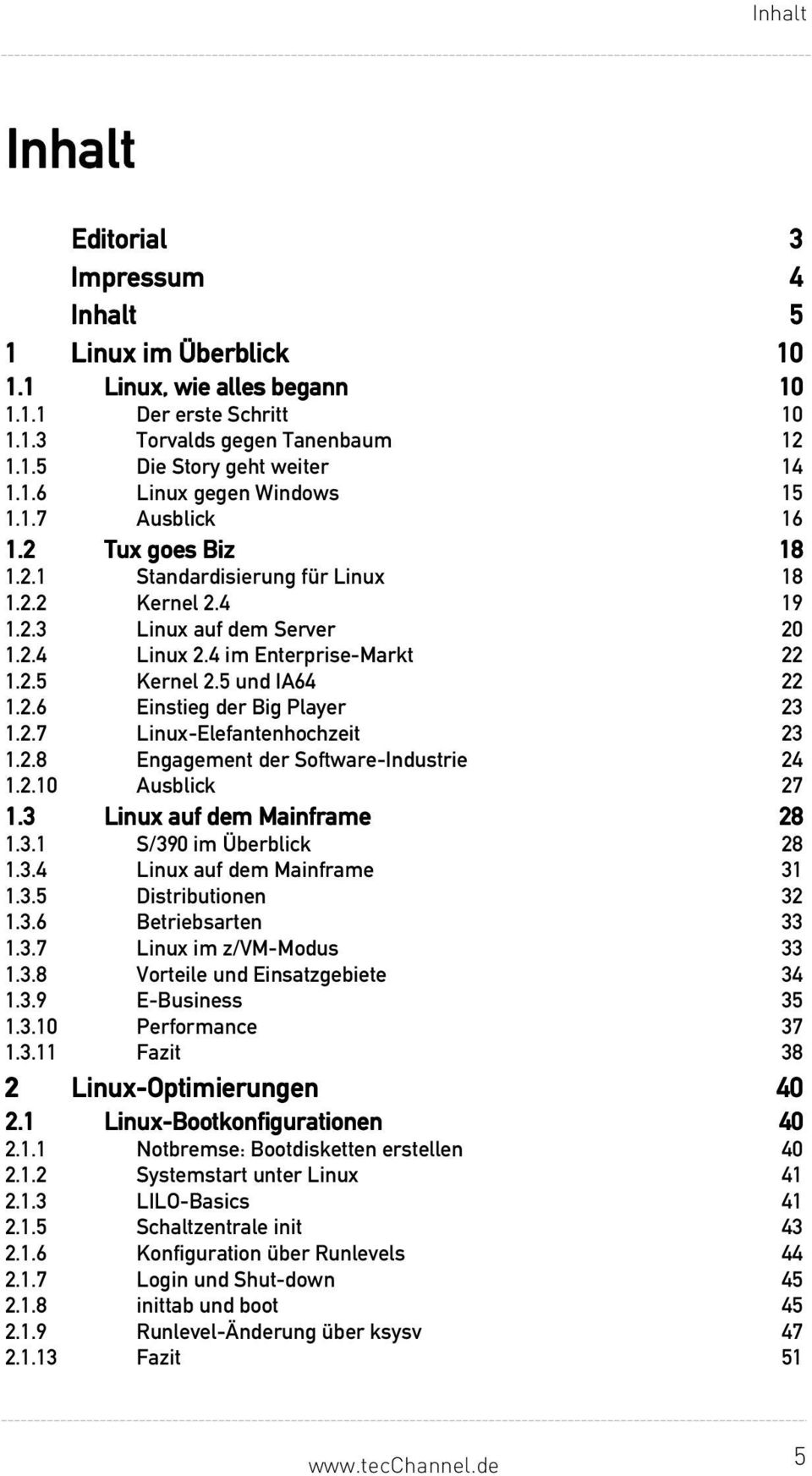 2.7 Linux-Elefantenhochzeit 23 1.2.8 Engagement der Software-Industrie 24 1.2.10 Ausblick 27 1.3 Linux auf dem Mainframe 28 1.3.1 S/390 im Überblick 28 1.3.4 Linux auf dem Mainframe 31 1.3.5 Distributionen 32 1.