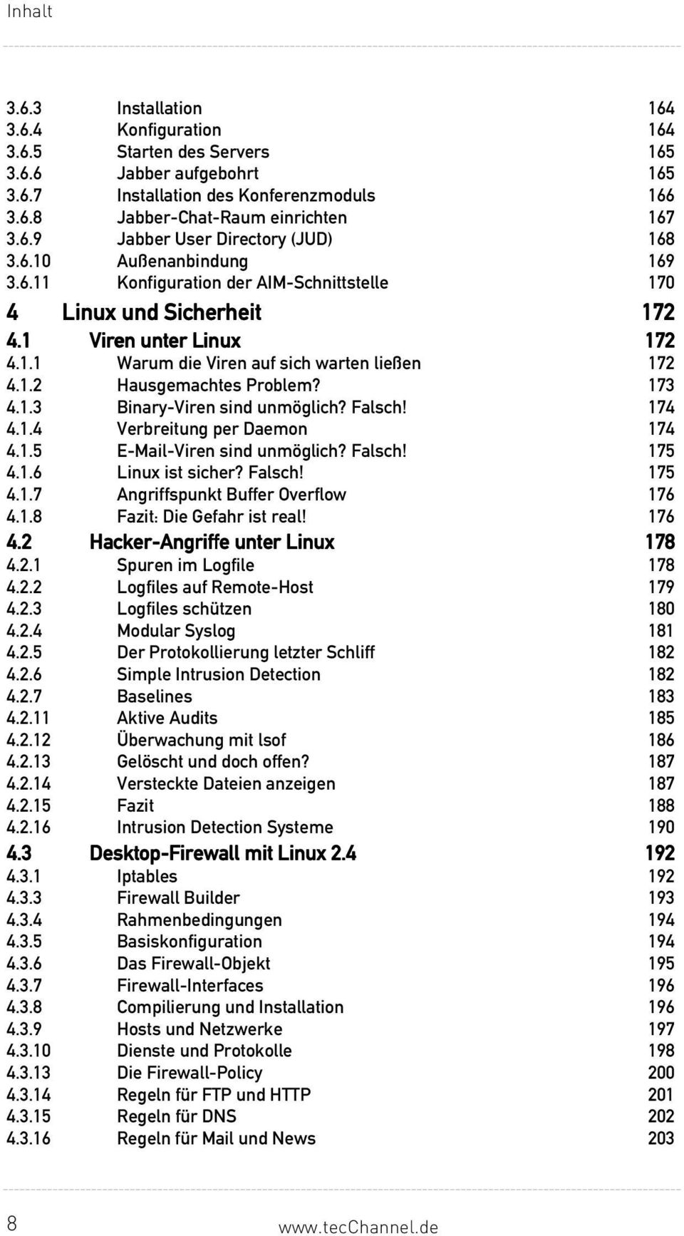 173 4.1.3 Binary-Viren sind unmöglich? Falsch! 174 4.1.4 Verbreitung per Daemon 174 4.1.5 E-Mail-Viren sind unmöglich? Falsch! 175 4.1.6 Linux ist sicher? Falsch! 175 4.1.7 Angriffspunkt Buffer Overflow 176 4.