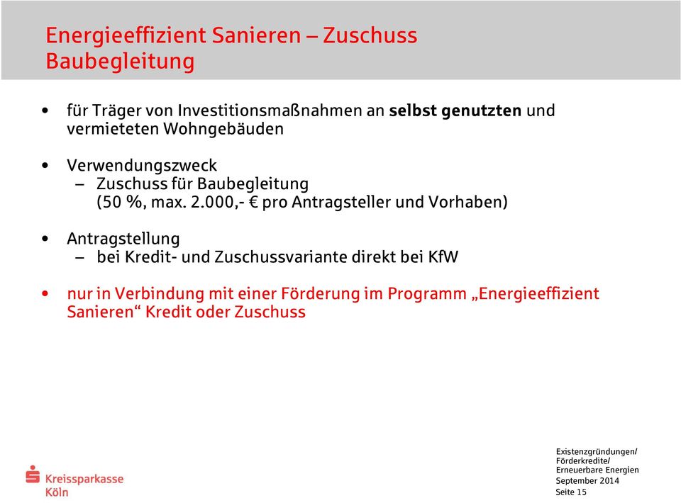 000,- pro Antragsteller und Vorhaben) Antragstellung bei Kredit- und Zuschussvariante direkt bei