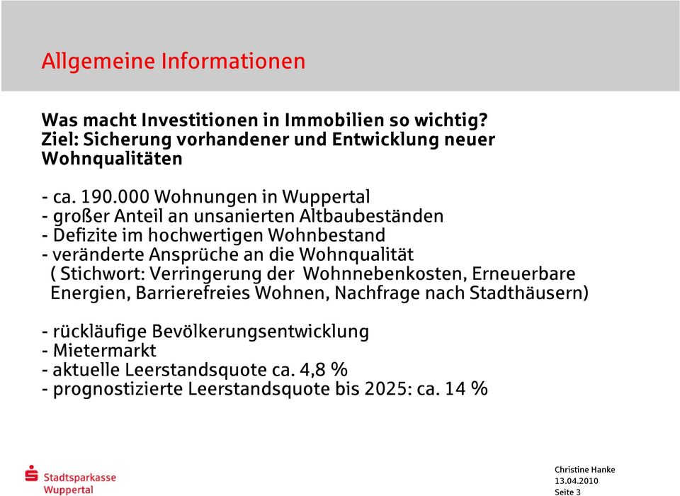 000 Anteil im hochwertigen Wohnungen an unsanierten in Wohnbestand Wuppertal Altbaubeständen -rückläufige Ansprüche die Wohnqualität -Mietermarkt (