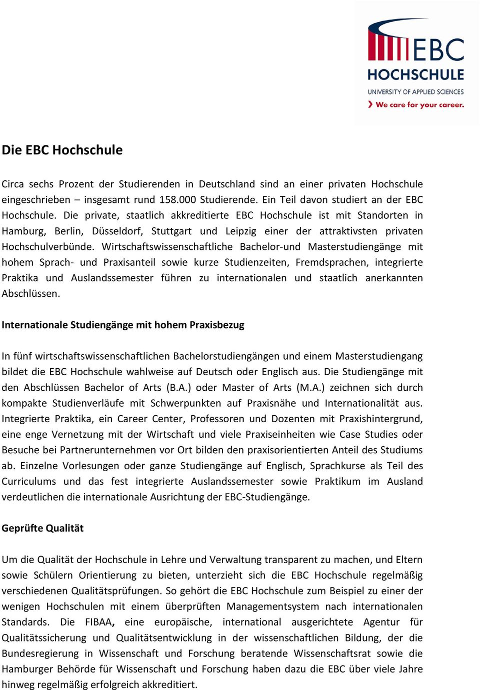 Die private, staatlich akkreditierte EBC Hochschule ist mit Standorten in Hamburg, Berlin, Düsseldorf, Stuttgart und Leipzig einer der attraktivsten privaten Hochschulverbünde.