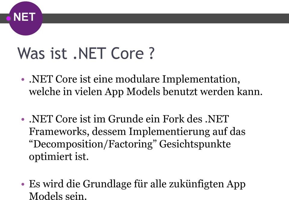 benutzt werden kann..net Core ist im Grunde ein Fork des.
