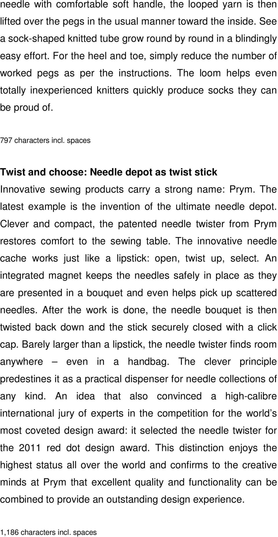 797 characters incl. spaces Twist and choose: Needle depot as twist stick Innovative sewing products carry a strong name: Prym. The latest example is the invention of the ultimate needle depot.