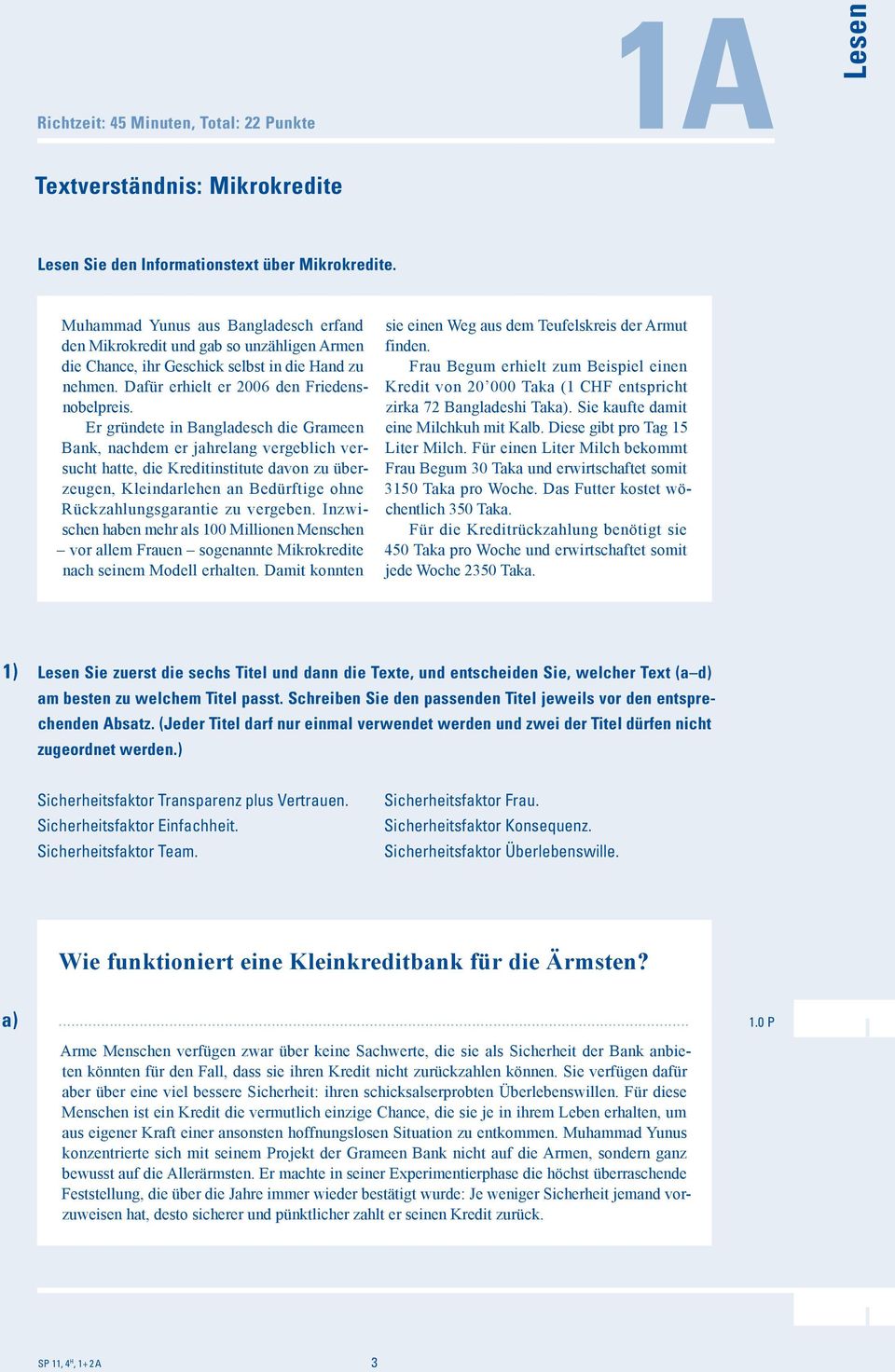 Er gründete in Bangadesch die Grameen Bank, nachdem er jahreang vergebich versucht hatte, die Kreditinstitute davon zu überzeugen, Keindarehen an Bedürftige ohne Rückzahungsgarantie zu vergeben.