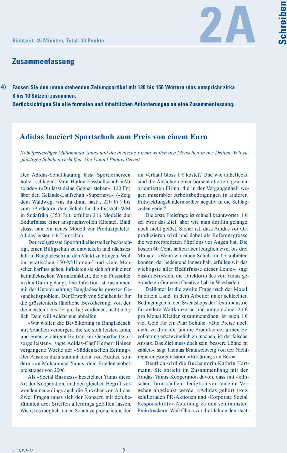 Adidas anciert Sportschuh zum Preis von einem Euro Nobepreisträger Muhammad Yunus und die deutsche Firma woen den Menschen in der Dritten Wet zu günstigen Schuhen verhefen.