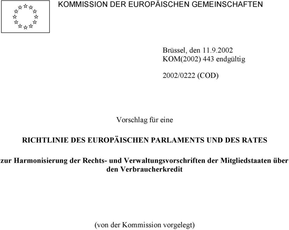 DES EUROPÄISCHEN PARLAMENTS UND DES RATES zur Harmonisierung der Rechts- und