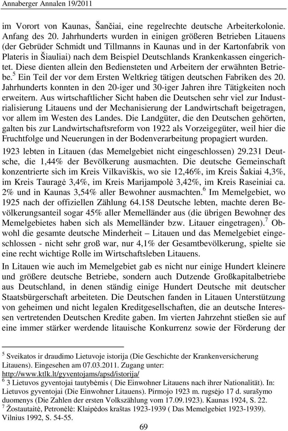 eingerichtet. Diese dienten allein den Bediensteten und Arbeitern der erwähnten Betriebe. 5 Ein Teil der vor dem Ersten Weltkrieg tätigen deutschen Fabriken des 20.