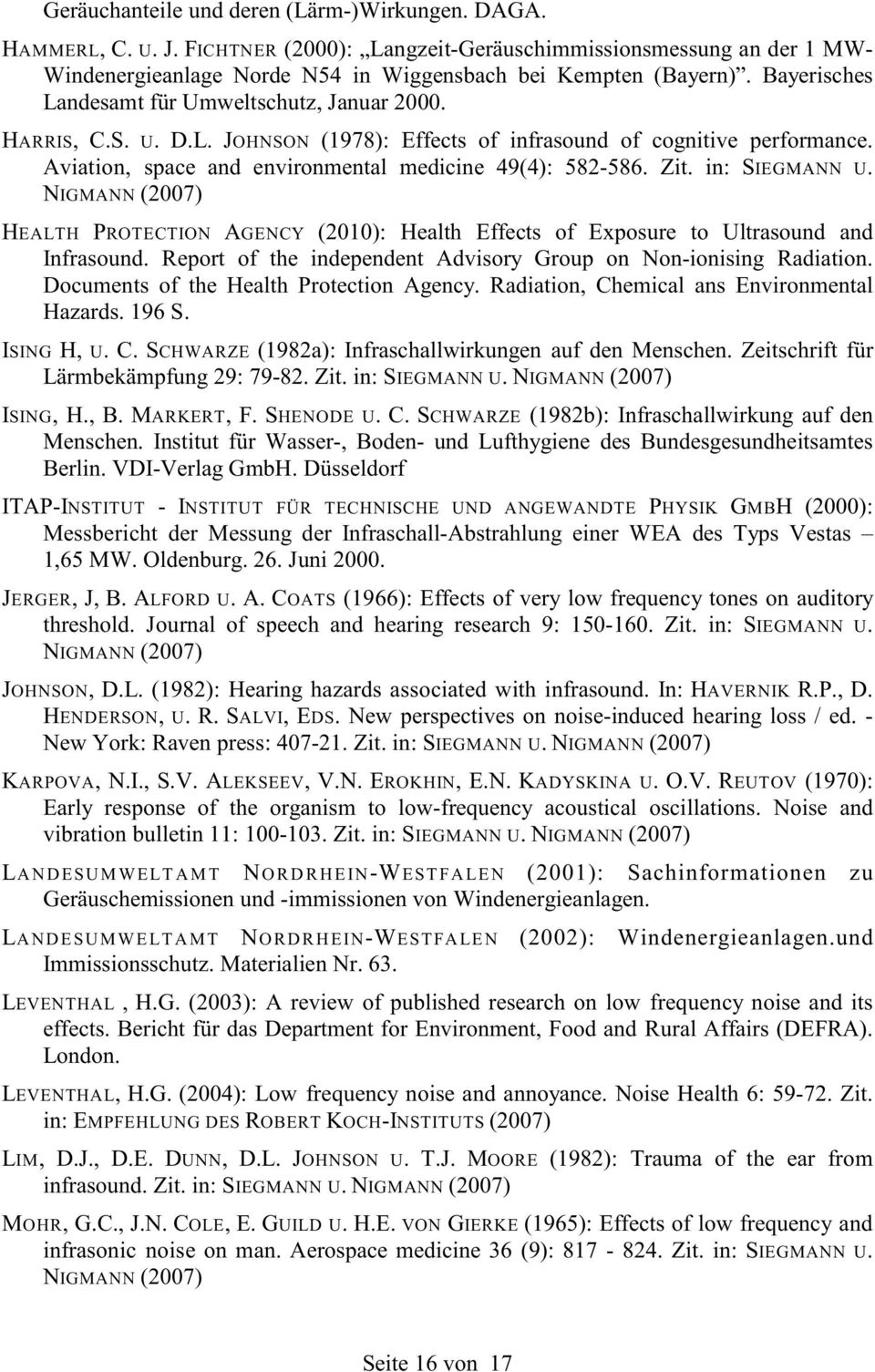 Zit. in: SIEGMANN U. NIGMANN (2007) HEALTH PROTECTION AGENCY (2010): Health Effects of Exposure to Ultrasound and Infrasound. Report of the independent Advisory Group on Non-ionising Radiation.