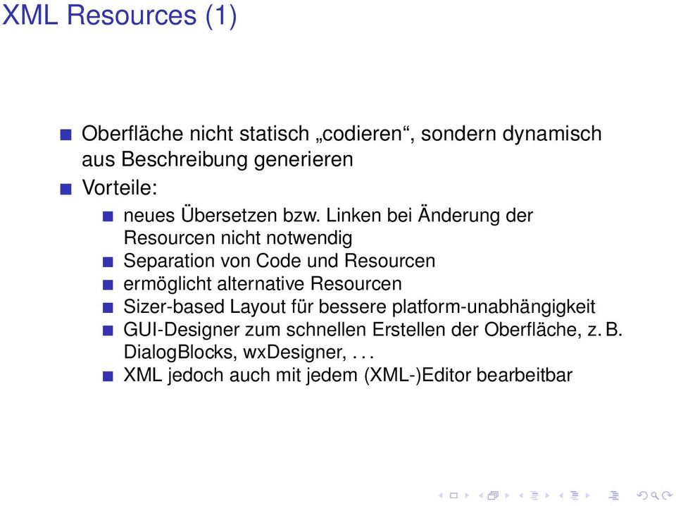 Linken bei Änderung der Resourcen nicht notwendig Separation von Code und Resourcen ermöglicht alternative