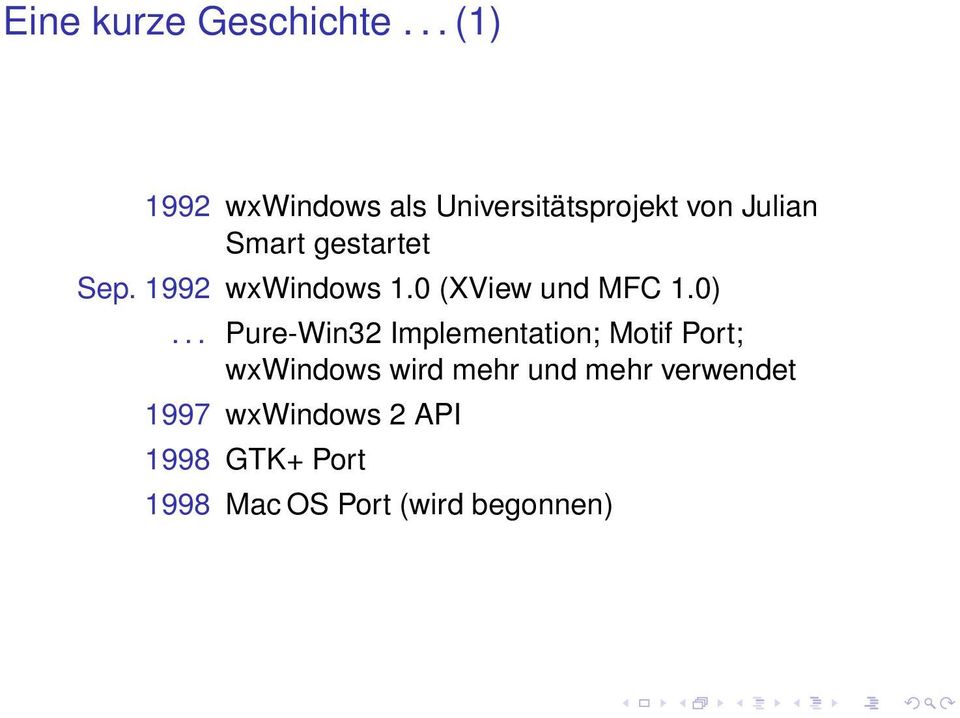 gestartet Sep. 1992 wxwindows 1.0 (XView und MFC 1.0).
