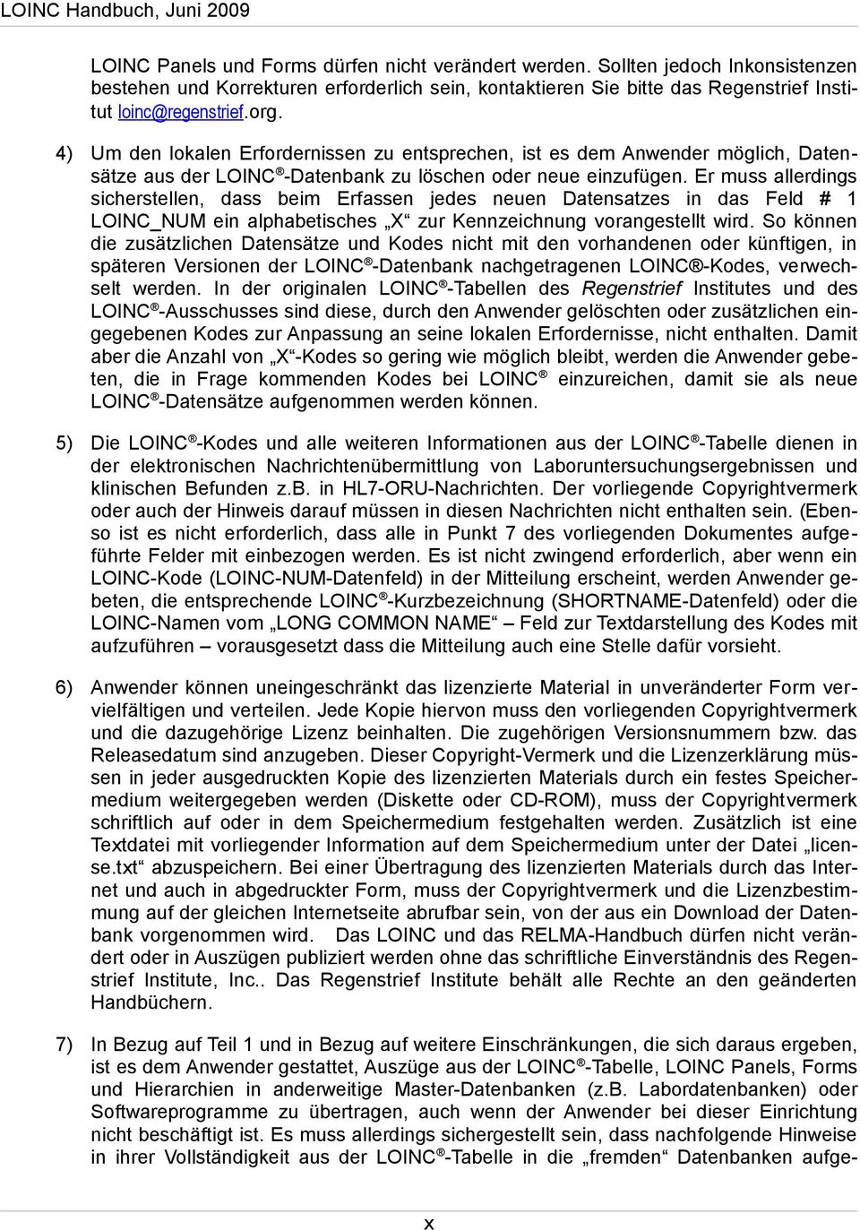 4) Um den lokalen Erfordernissen zu entsprechen, ist es dem Anwender möglich, Datensätze aus der LOINC -Datenbank zu löschen oder neue einzufügen.