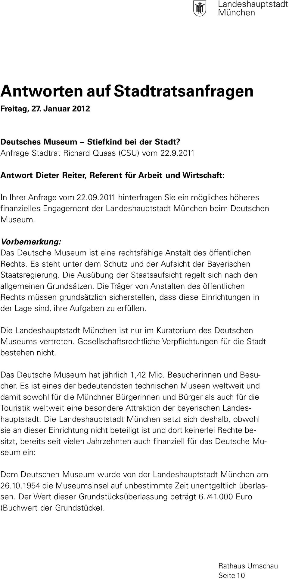 2011 hinterfragen Sie ein mögliches höheres finanzielles Engagement der Landeshauptstadt München beim Deutschen Museum.