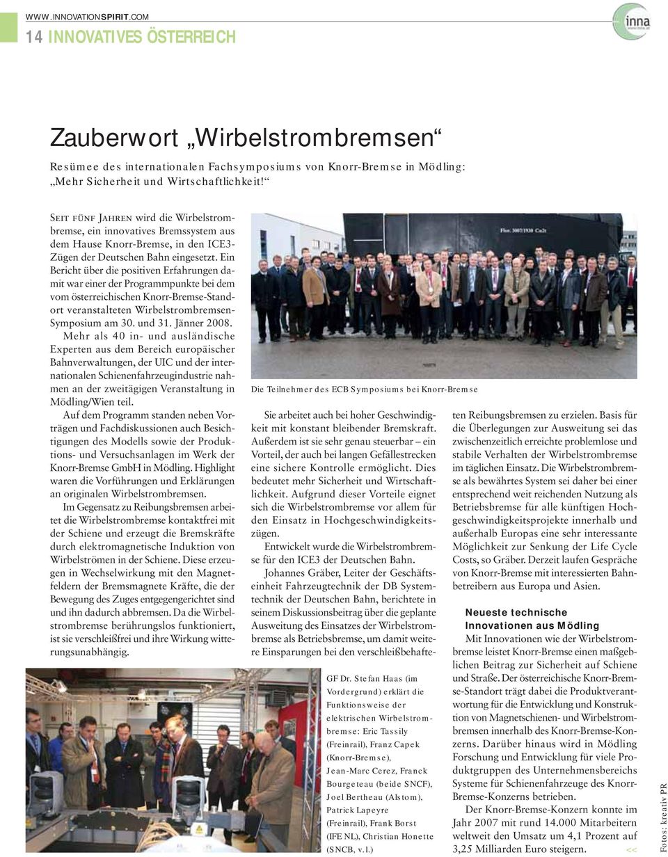 Ein Bericht über die positiven Erfahrungen damit war einer der Programmpunkte bei dem vom österreichischen Knorr-Bremse-Standort veranstalteten Wirbelstrombremsen- Symposium am 30. und 31.