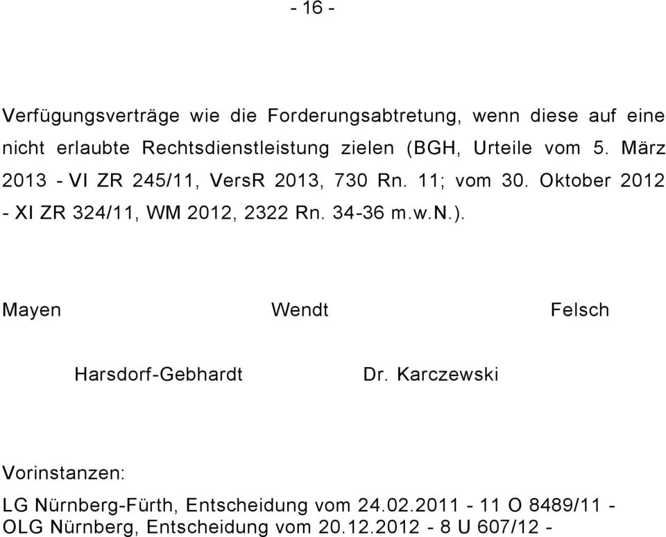 Oktober 2012 XI ZR 324/11, WM 2012, 2322 Rn. 34-36 m.w.n.). Mayen Wendt Felsch Harsdorf-Gebhardt Dr.