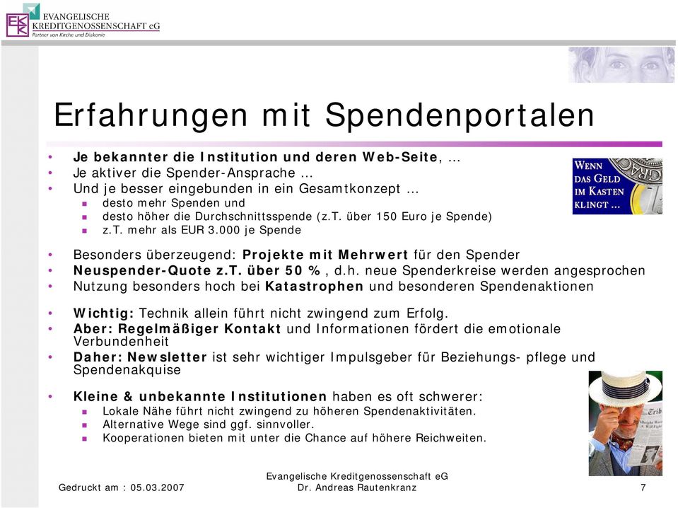 Aber: Regelmäßiger Kontakt und Informationen fördert die emotionale Verbundenheit Daher: Newsletter ist sehr wichtiger Impulsgeber für Beziehungs- pflege und Spendenakquise Kleine & unbekannte