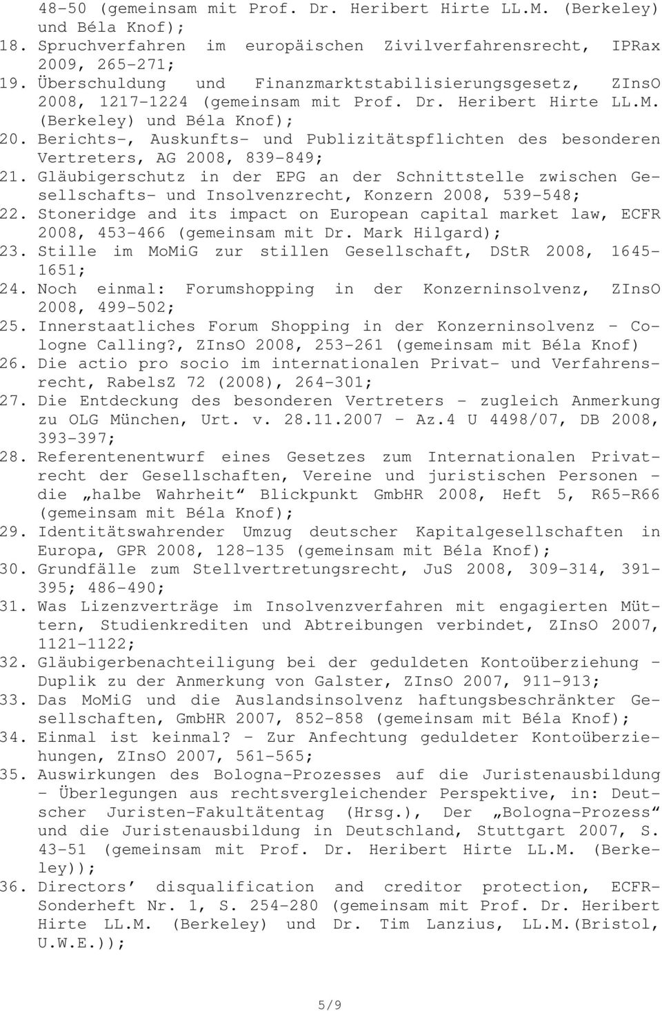 Berichts-, Auskunfts- und Publizitätspflichten des besonderen Vertreters, AG 2008, 839-849; 21.