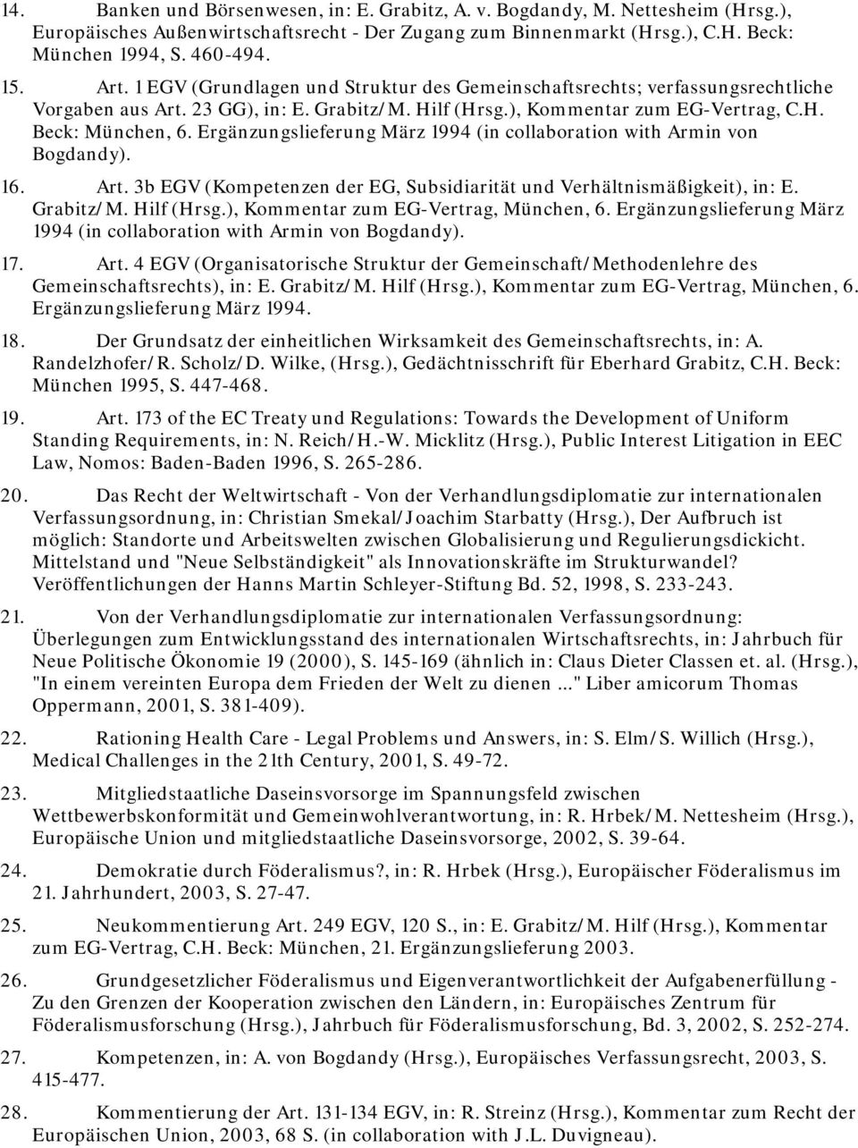 Ergänzungslieferung März 1994 (in collaboration with Armin von Bogdandy). 16. Art. 3b EGV (Kompetenzen der EG, Subsidiarität und Verhältnismäßigkeit), in: E. Grabitz/M. Hilf (Hrsg.