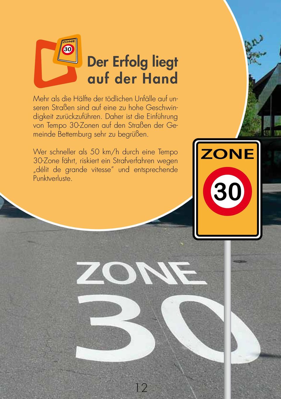 Daher ist die Einführung von Tempo 30-Zonen auf den Straßen der Gemeinde Bettemburg sehr zu