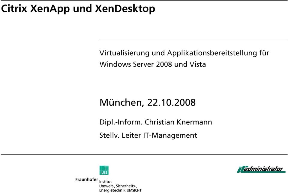 Server 2008 und Vista München, 22.10.2008 Dipl.