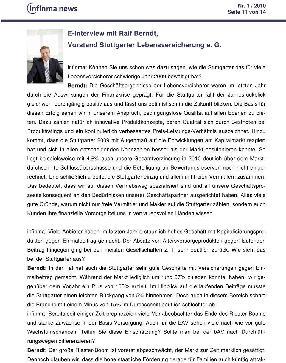 Berndt: Die Geschäftsergebnisse der Lebensversicherer waren im letzten Jahr durch die Auswirkungen der Finanzkrise geprägt.