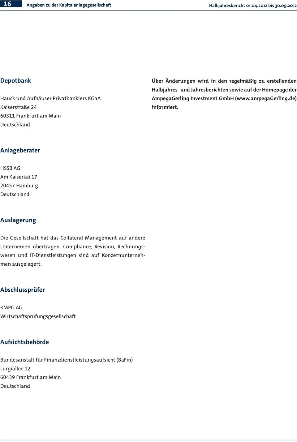 auf der Homepage der AmpegaGerling Investment GmbH (www.ampegagerling.de) informiert.