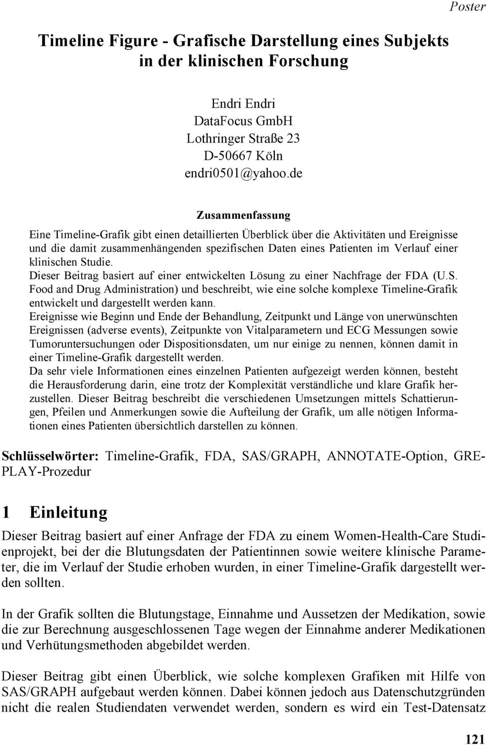 klinischen Studie. Dieser Beitrag basiert auf einer entwickelten Lösung zu einer Nachfrage der FDA (U.S. Food and Drug Administration) und beschreibt, wie eine solche komplexe Timeline-Grafik entwickelt und dargestellt werden kann.