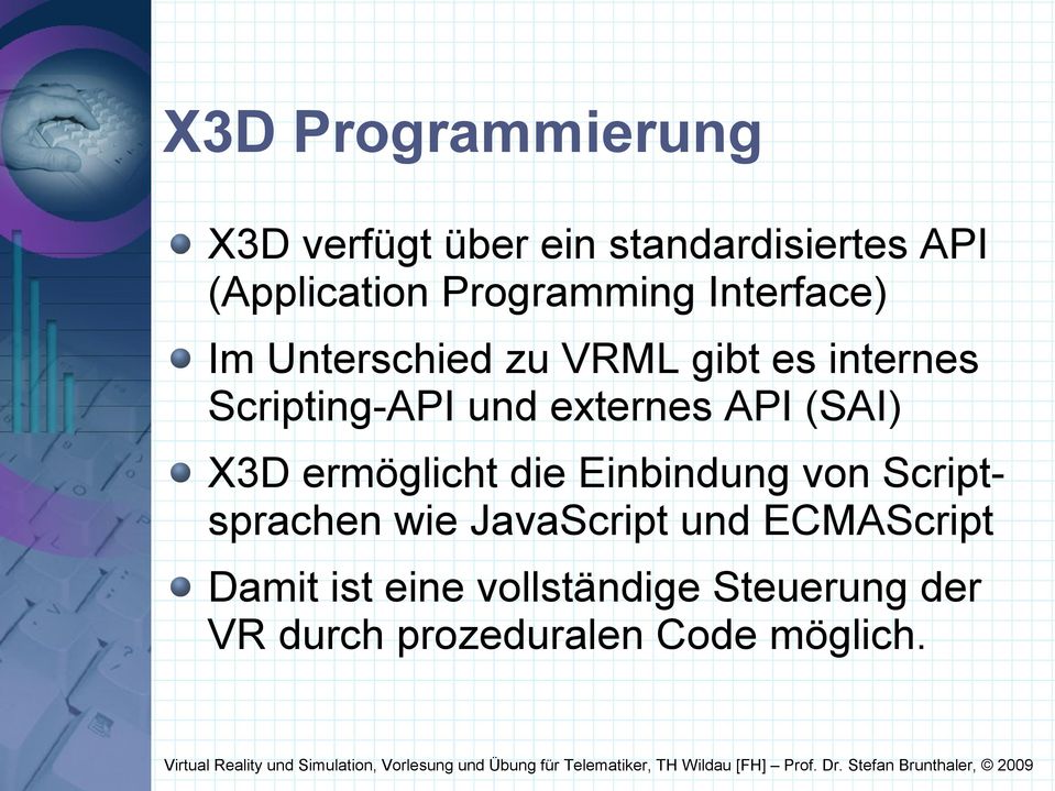 externes API (SAI) X3D ermöglicht die Einbindung von Scriptsprachen wie JavaScript