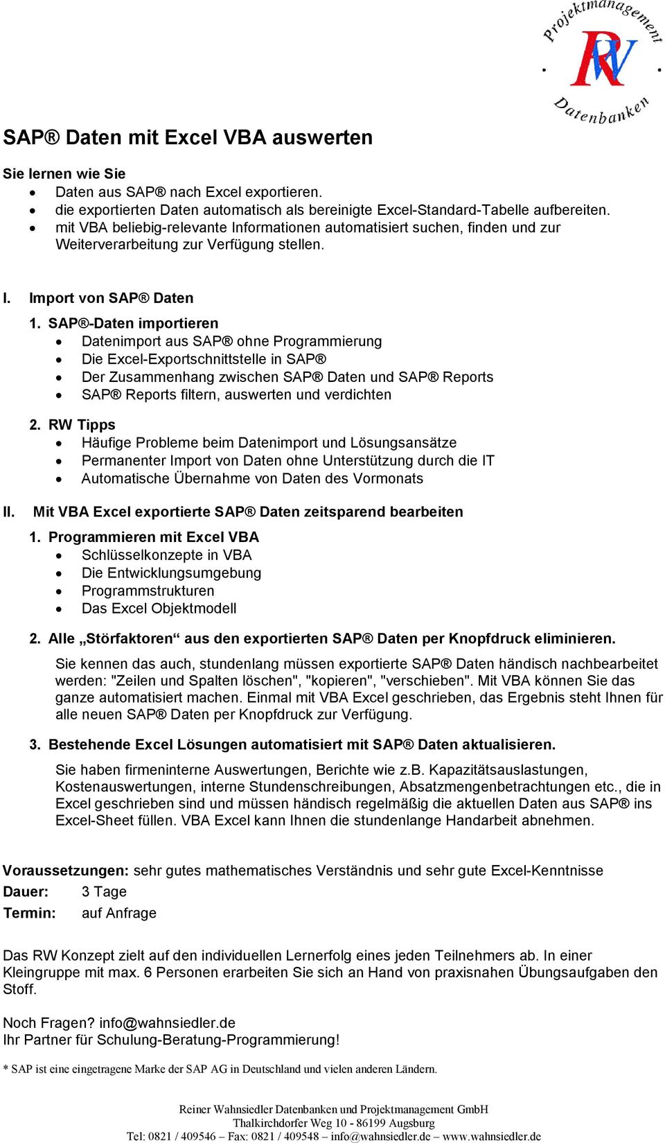 SAP -Daten importieren Datenimport aus SAP ohne Programmierung Die Excel-Exportschnittstelle in SAP Der Zusammenhang zwischen SAP Daten und SAP Reports SAP Reports filtern, auswerten und verdichten 2.