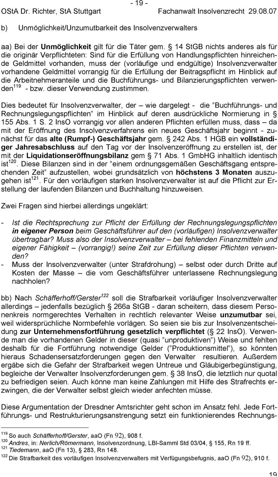 vorhandene Geldmittel vorrangig für die Erfüllung der Beitragspflicht im Hinblick auf die Arbeitnehmeranteile und die Buchführungs- und Bilanzierungspflichten verwenden 119 - bzw.