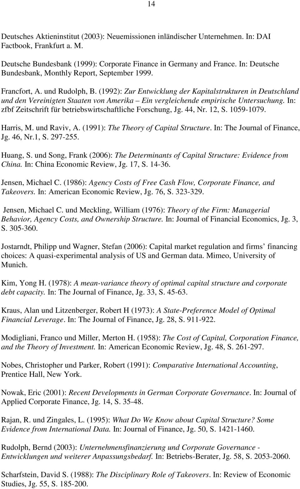 (1992): Zur Entwicklung der Kapitalstrukturen in Deutschland und den Vereinigten Staaten von Amerika Ein vergleichende empirische Untersuchung.