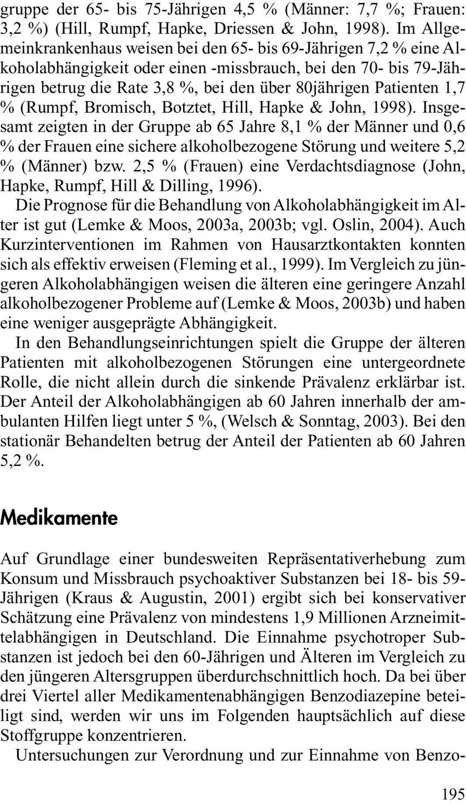 1,7 % (Rumpf, Bromisch, Botztet, Hill, Hapke & John, 1998).