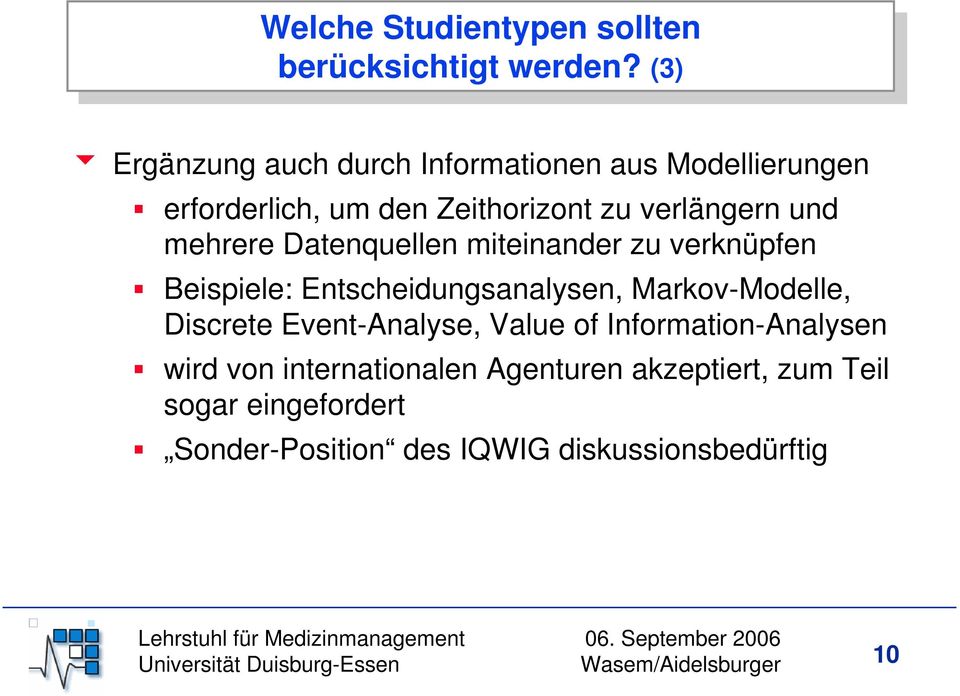 (3) (3) 6 Ergänzung auch durch Informationen aus Modellierungen erforderlich, um den Zeithorizont zu verlängern und mehrere