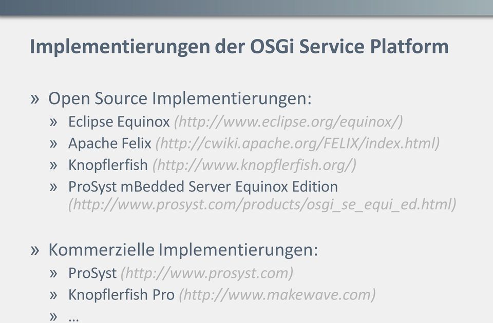 knopflerfish.org/)» ProSyst mbedded Server Equinox Edition (http://www.prosyst.com/products/osgi_se_equi_ed.