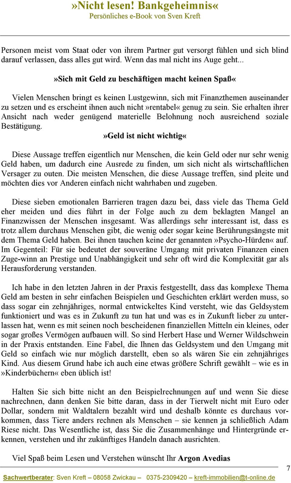 Sie erhalten ihrer Ansicht nach weder genügend materielle Belohnung noch ausreichend soziale Bestätigung.