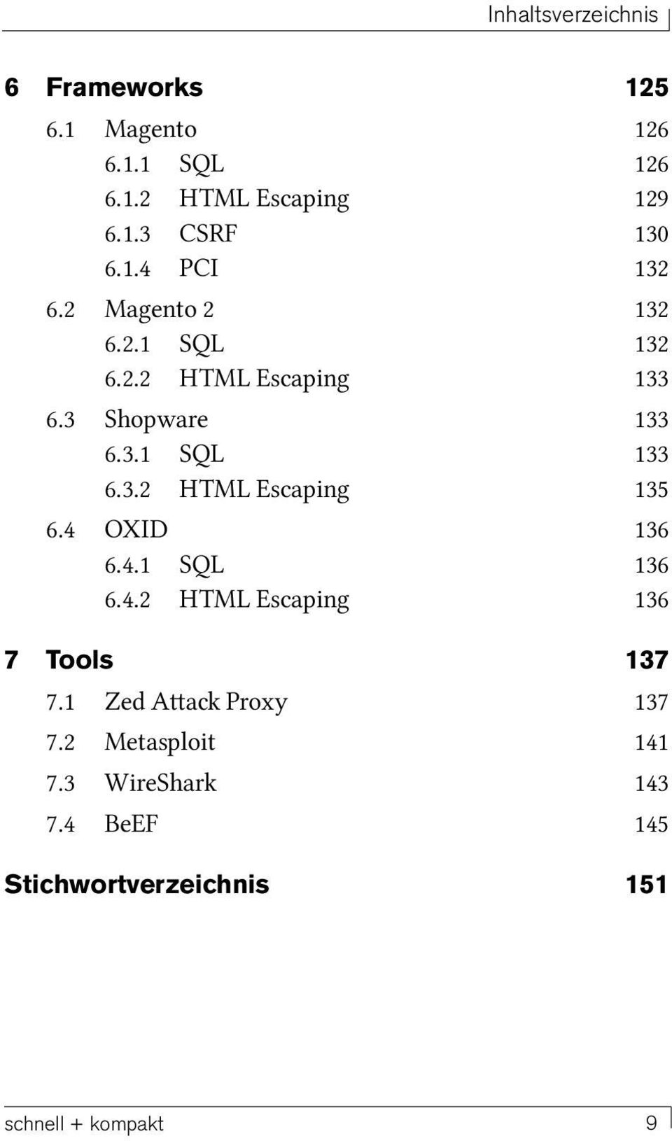 4 OXID 136 6.4.1 SQL 136 6.4.2 HTML Escaping 136 7 Tools 137 7.1 Zed Attack Proxy 137 7.
