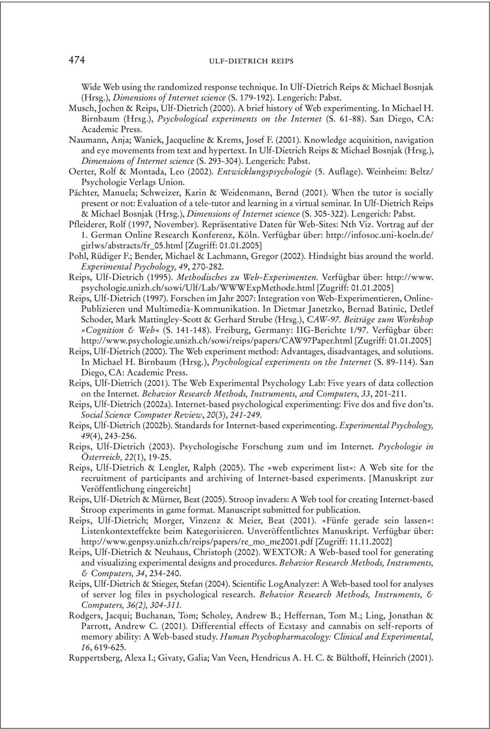 Naumann, Anja; Waniek, Jacqueline & Krems, Josef F. (2001). Knowledge acquisition, navigation and eye movements from text and hypertext. In Ulf-Dietrich Reips & Michael Bosnjak (Hrsg.