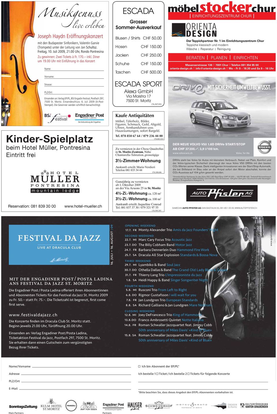 00 Uhr mit Einführung in das Konzert Name: Vorname: Strasse: PLZ/Ort: Einsenden an: Verlag EP/PL, BSI Engadin Festival, Postfach 297, 7500 St. Moritz. Einsendeschluss: 6. Juli 2009 (A-Post- Stempel).