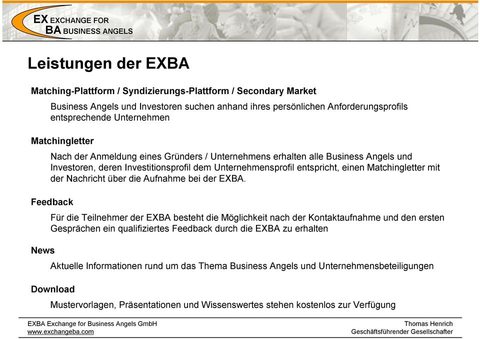 Unternehmensprofil entspricht, einen Matchingletter mit der Nachricht über die Aufnahme bei der EXBA.