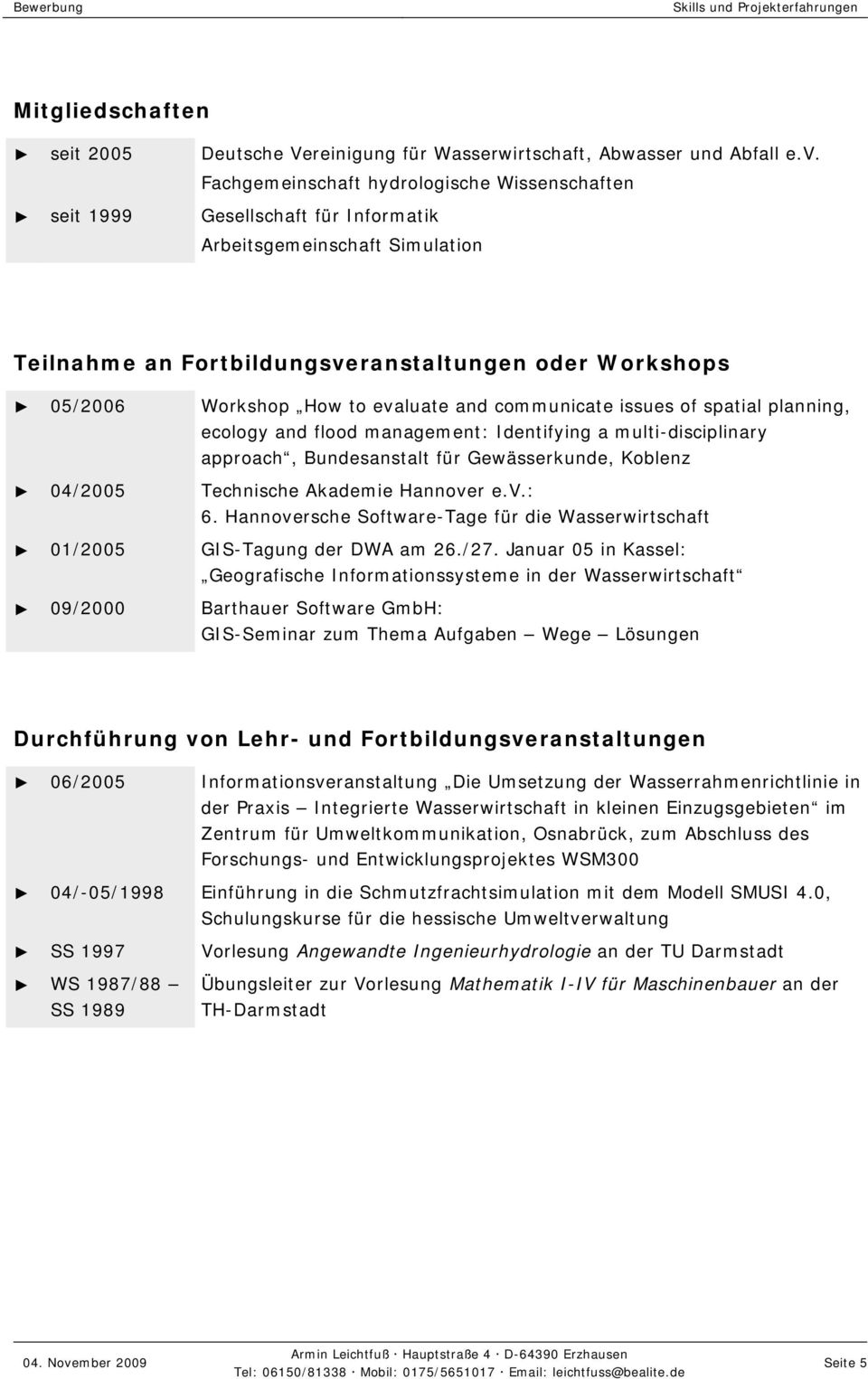 cmmunicate issues f spatial planning, eclgy and fld management: Identifying a multi-disciplinary apprach, Bundesanstalt für Gewässerkunde, Kblenz 04/2005 Technische Akademie Hannver e.v.: 6.