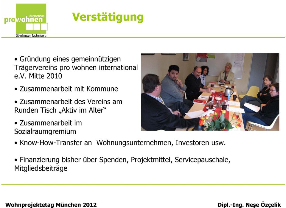 Mitte 2010 Zusammenarbeit mit Kommune Zusammenarbeit des Vereins am Runden Tisch Aktiv im