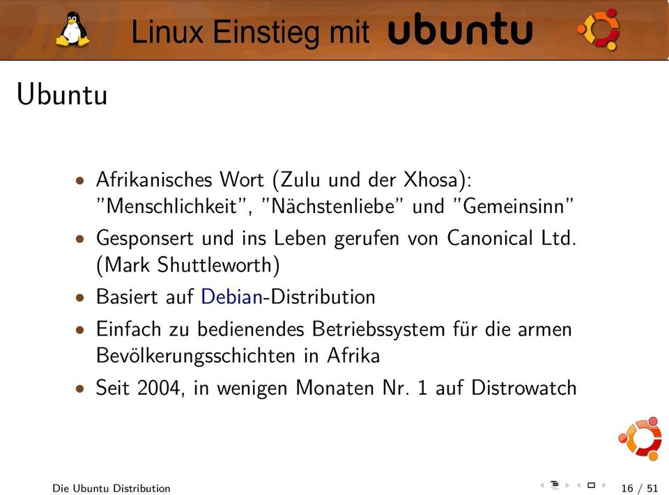 (Mark Shuttleworth) Basiert auf Debian-Distribution Einfach zu bedienendes Betriebssystem